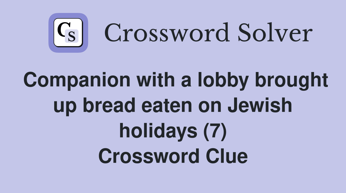 Companion with a lobby brought up bread eaten on Jewish holidays (7